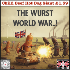 The Wurst World War - Best Prices Guaranteed!: Chilli Beef Hot Dog Giant only £1.59 each.</span>